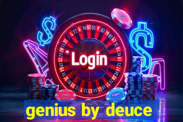 genius by deuce