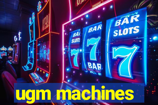 ugm machines