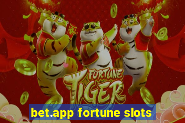 bet.app fortune slots