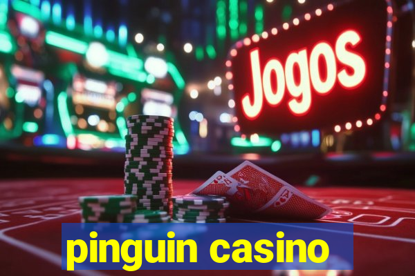 pinguin casino