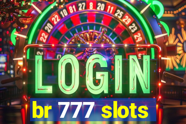 br 777 slots