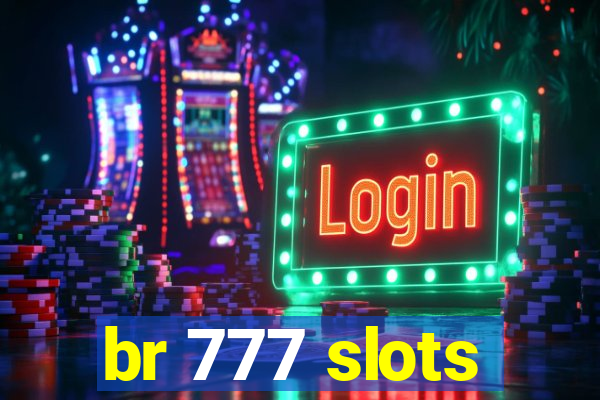 br 777 slots