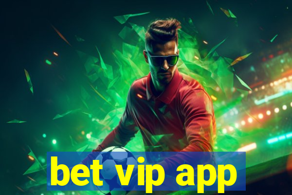 bet vip app