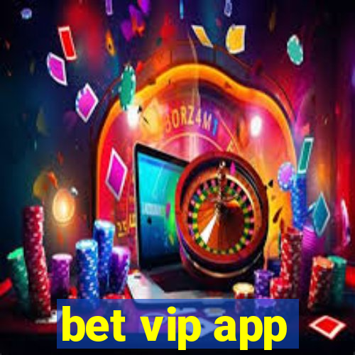 bet vip app