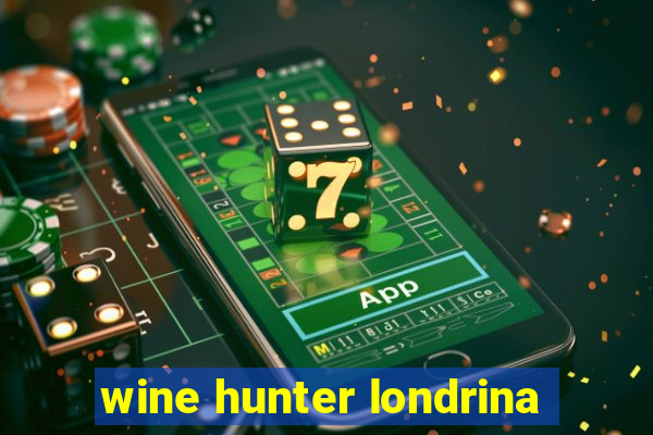 wine hunter londrina