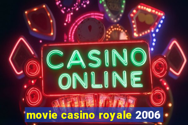 movie casino royale 2006