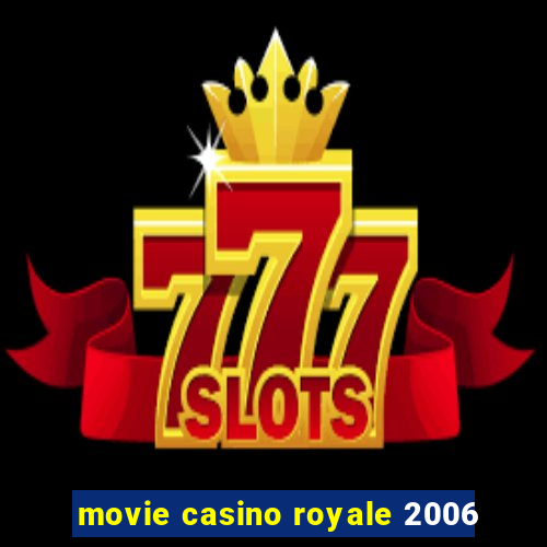 movie casino royale 2006