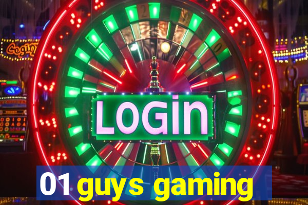 01 guys gaming