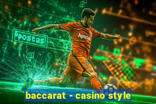 baccarat - casino style