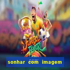 sonhar com imagem de santo de macumba