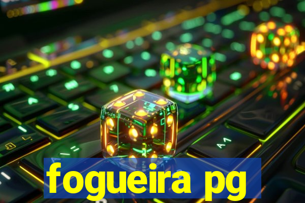 fogueira pg