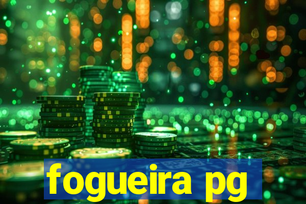 fogueira pg