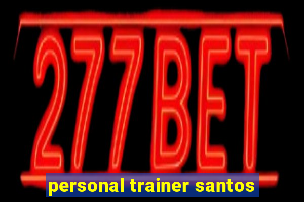 personal trainer santos