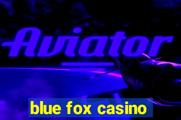 blue fox casino