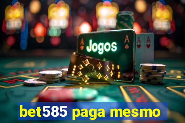 bet585 paga mesmo