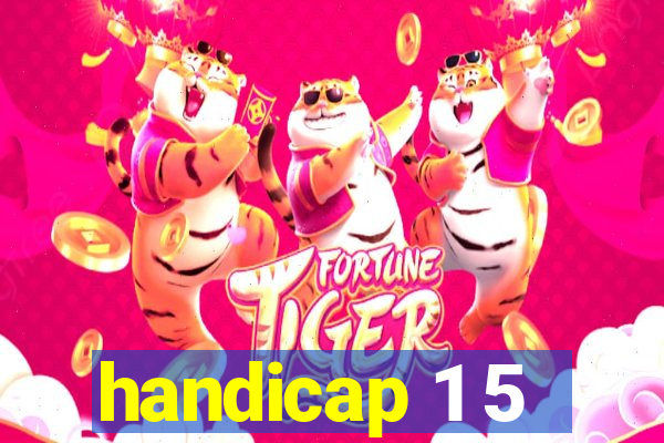 handicap 1 5