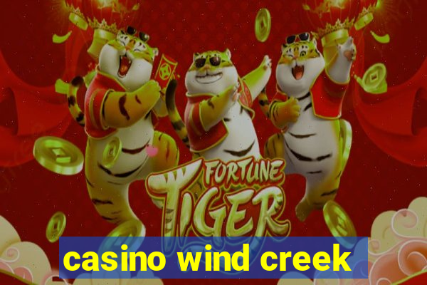 casino wind creek