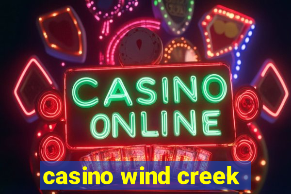 casino wind creek