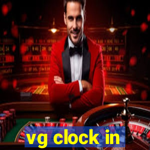 vg clock in