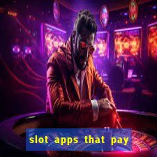 slot apps that pay real money