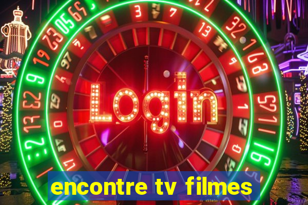 encontre tv filmes