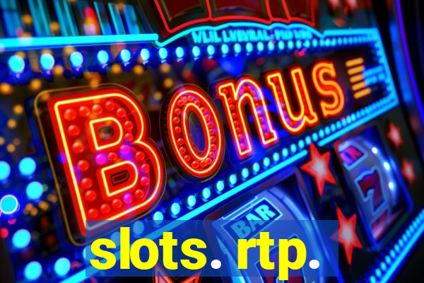 slots. rtp.