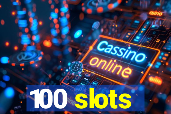 100 slots