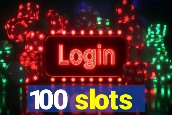 100 slots