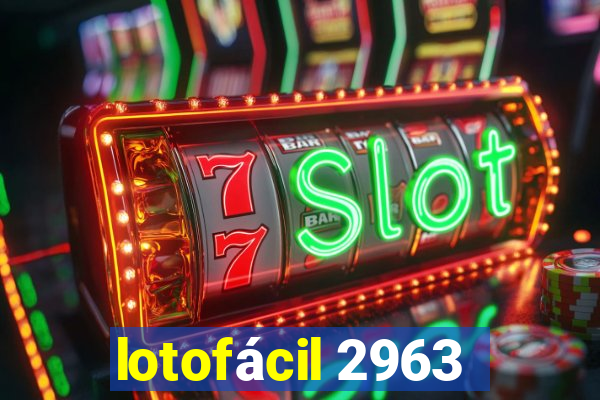 lotofácil 2963