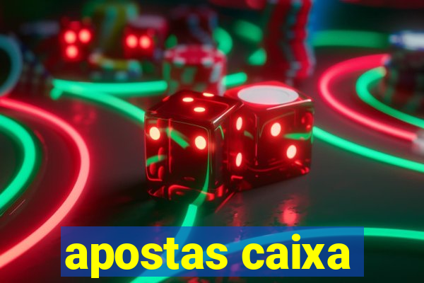 apostas caixa