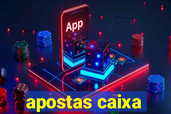 apostas caixa