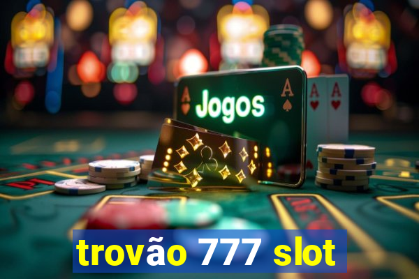 trovão 777 slot