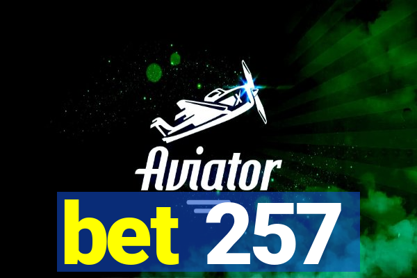 bet 257