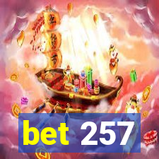 bet 257