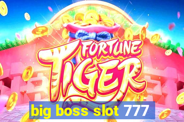 big boss slot 777