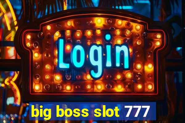 big boss slot 777