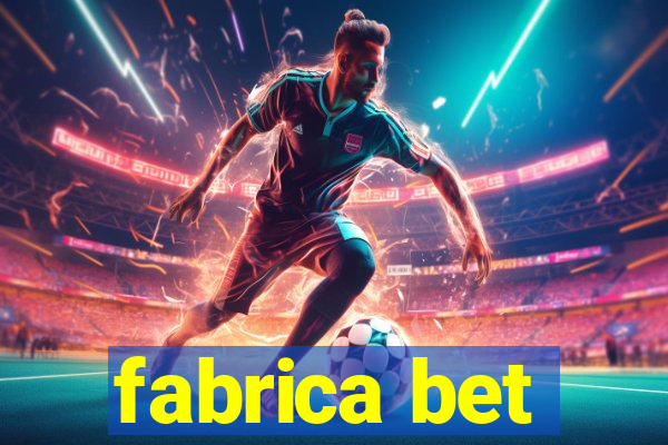 fabrica bet