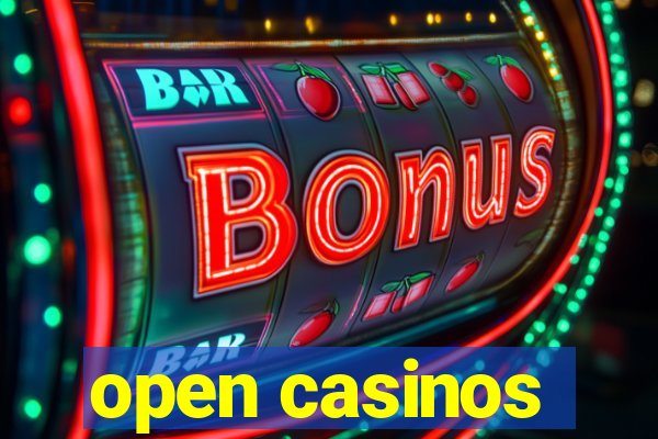 open casinos