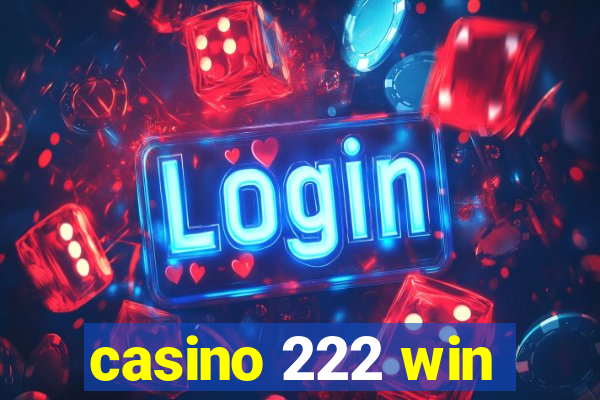 casino 222 win