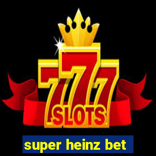 super heinz bet