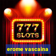 erome vascaina