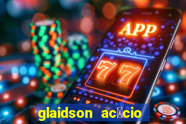 glaidson ac谩cio dos santos