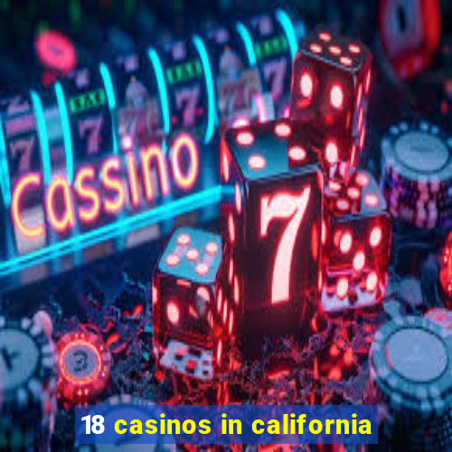 18 casinos in california