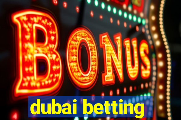 dubai betting