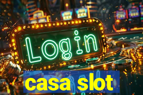 casa slot