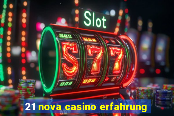 21 nova casino erfahrung