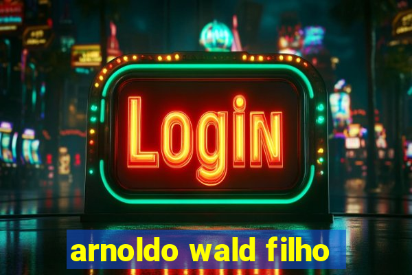 arnoldo wald filho