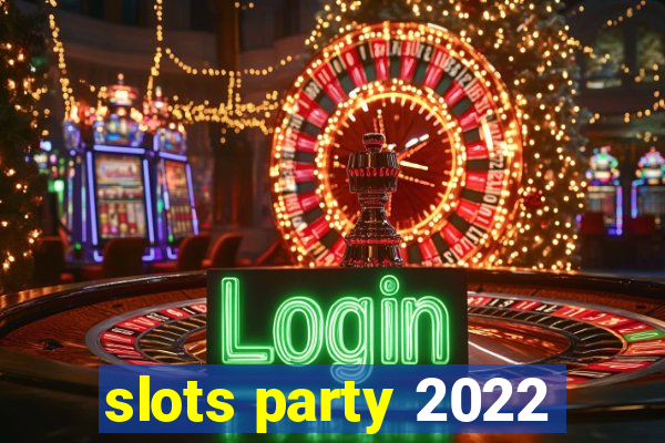 slots party 2022