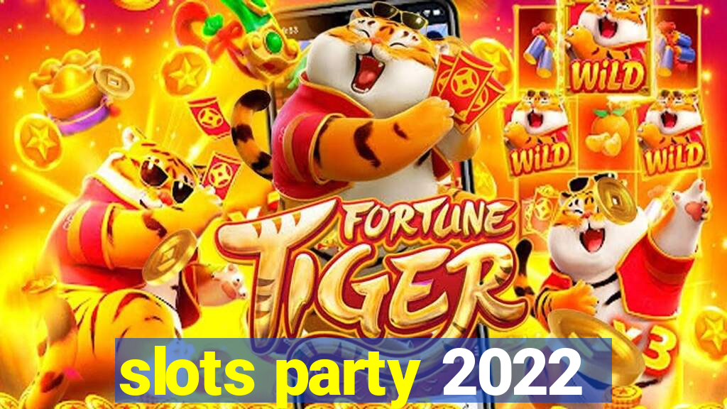 slots party 2022