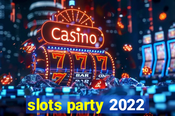 slots party 2022